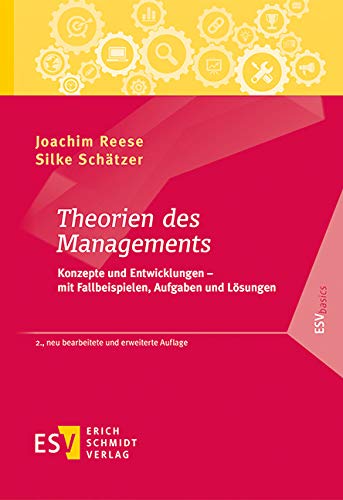 Theorien des Managements: Konzepte und Entwicklungen - mit Fallbeispielen, Aufgaben und Lösungen (ESVbasics) von Schmidt, Erich Verlag