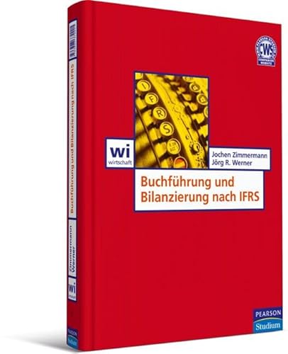 Buchführung und Bilanzierung nach IFRS: Einführung in die kapitalmarktorientierte Rechnungslegung (Pearson Studium - Economic BWL)