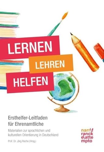 Lernen - Lehren - Helfen: Ersthelfer Leitfaden für Ehrenamtliche. Materialien zur sprachlichen und kulturellen Orientierung in Deutschland