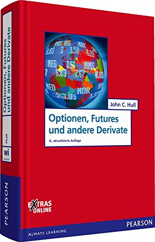 Optionen, Futures und andere Derivate: 8., aktualisierte Auflage (Pearson Studium - Economic BWL)