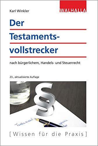 Der Testamentsvollstrecker: nach bürgerlichem, Handels- und Steuerrecht