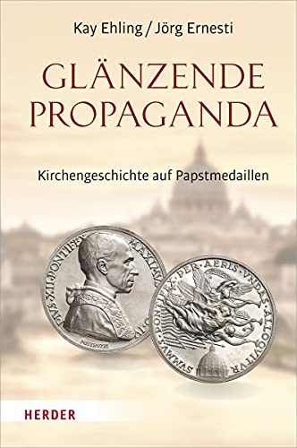 Glänzende Propaganda: Kirchengeschichte auf Papstmedaillen