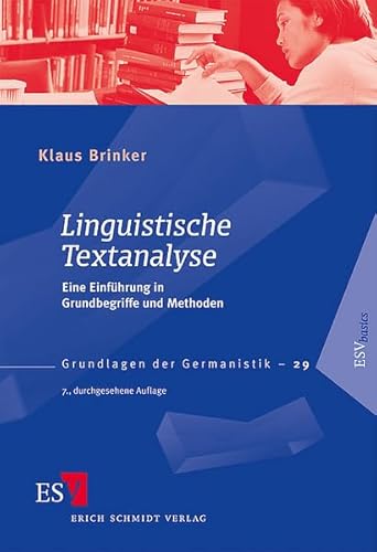 Linguistische Textanalyse: Eine Einführung in Grundbegriffe und Methoden (Grundlagen der Germanistik)