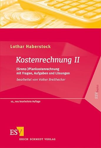 Kostenrechnung 2: (Grenz-)Plankostenrechnung mit Fragen, Aufgaben und Lösungen (ESVbasics) von Schmidt, Erich Verlag
