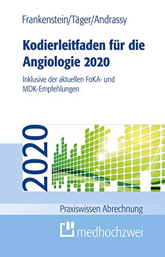 Kodierleitfaden für die Angiologie 2020: Inklusive der aktuellen FoKA- und MDK-Empfehlungen (Praxiswissen Abrechnung)