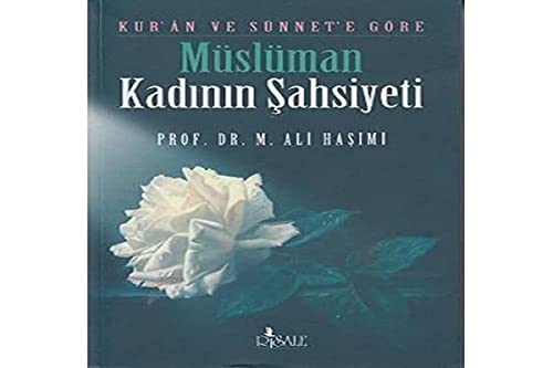 Kur'an ve Sünnet'e Göre Müslüman Kadının Şahsiyeti