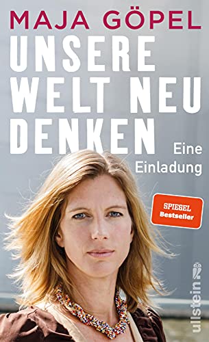 Unsere Welt neu denken: Eine Einladung | Maja Göpel zeigt, wie der Ausbruch aus einer polarisierten Gesellschaft in eine nachhaltige Zukunft gelingt Unsere Welt neu denken: Eine Einladung | Maja Göpel zeigt, wie der Ausbruch aus einer polarisierten Gesellschaft in eine nachhaltige Zukunft gelingt