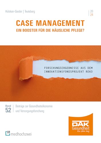 Case Management – Ein Booster für die häusliche Pflege? Forschungsergebnisse aus dem Innovationsfondsprojekt „ReKo“ – Regionales ... Gesundheitsökonomie und Versorgungsforschung) von medhochzwei Verlag