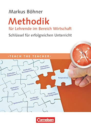 Teach the teacher: Methodik für Lehrende im Bereich Wirtschaft - Schlüssel für erfolgreichen Unterricht - Fachbuch