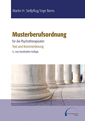 Musterberufsordnung für die Psychotherapeuten: Text und Kommentierung Musterberufsordnung für die Psychotherapeuten: Text und Kommentierung