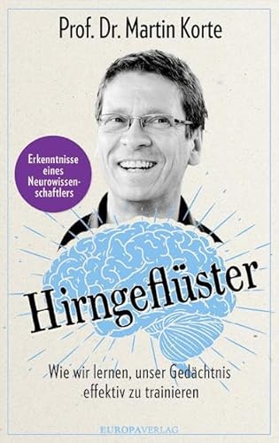 Hirngeflüster: Wie wir lernen, unser Gedächtnis effektiv zu trainieren von Europa Verlag GmbH