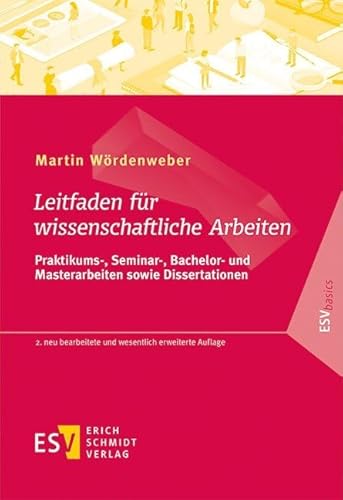 Leitfaden für wissenschaftliche Arbeiten: Praktikums-, Seminar-, Bachelor- und Masterarbeiten sowie Dissertationen (ESVbasics) von Schmidt, Erich Verlag