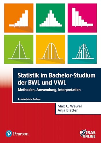 Statistik im Bachelor-Studium der BWL und VWL: Methoden, Anwendung, Interpretation (Pearson Studium - Economic BWL)