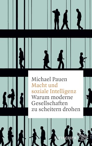 Macht und soziale Intelligenz: Warum moderne Gesellschaften zu scheitern drohen