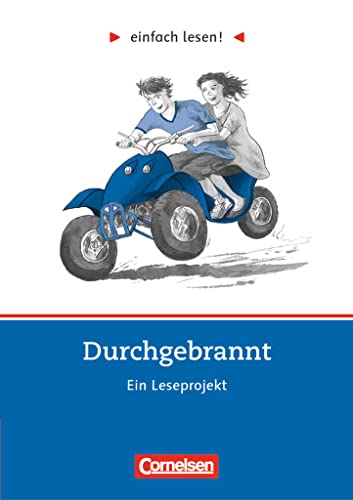 Einfach lesen! - Leseprojekte - Leseförderung ab Klasse 5 - Niveau 3: Durchgebrannt - Ein Leseprojekt nach dem Roman von Kristina Dunker - Arbeitsbuch mit Lösungen Einfach lesen! - Leseprojekte - Leseförderung ab Klasse 5 - Niveau 3: Durchgebrannt - Ein Leseprojekt nach dem Roman von Kristina Dunker - Arbeitsbuch mit Lösungen