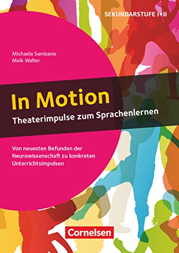 Neurowissenschaftliche Impulse: In Motion - Theaterimpulse zum Sprachenlernen (2. Auflage) - Von neuesten Befunden der Neurowissenschaft zu konkreten Unterrichtsimpulsen - Buch von Cornelsen Vlg Scriptor