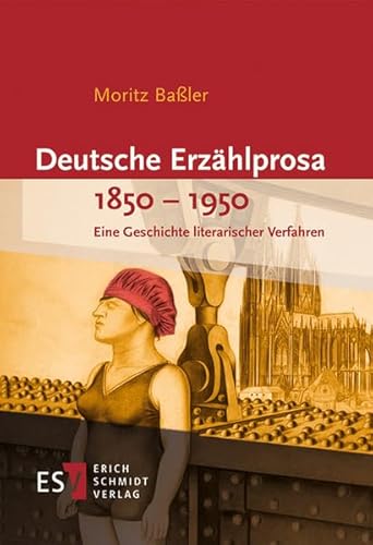 Deutsche Erzählprosa 1850-1950: Eine Geschichte literarischer Verfahren von Schmidt (Erich), Berlin