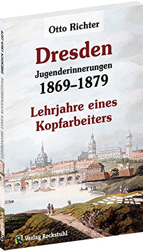 Otto Richter - Jungenderinnerungen - DRESDEN 1869–1879 von Verlag Rockstuhl