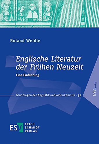 Englische Literatur der Frühen Neuzeit: Eine Einführung (Grundlagen der Anglistik und Amerikanistik) von Schmidt, Erich