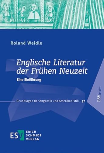 Englische Literatur der Frühen Neuzeit: Eine Einführung (Grundlagen der Anglistik und Amerikanistik) von Schmidt, Erich