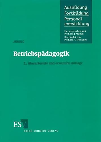 Betriebspädagogik (Ausbildung - Fortbildung - Personalentwicklung) von Erich Schmidt Verlag