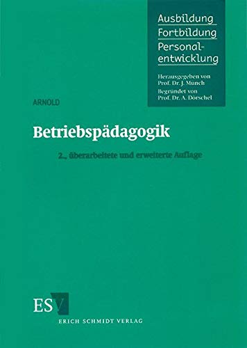 Betriebspädagogik (Ausbildung - Fortbildung - Personalentwicklung) von Erich Schmidt Verlag