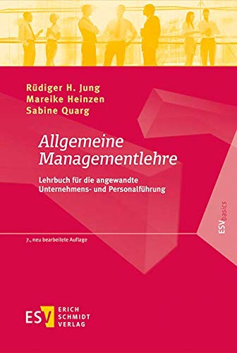 Allgemeine Managementlehre: Lehrbuch für die angewandte Unternehmens- und Personalführung (ESVbasics)