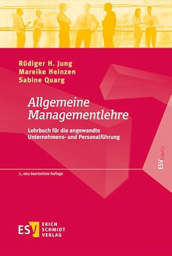 Allgemeine Managementlehre: Lehrbuch für die angewandte Unternehmens- und Personalführung (ESVbasics)