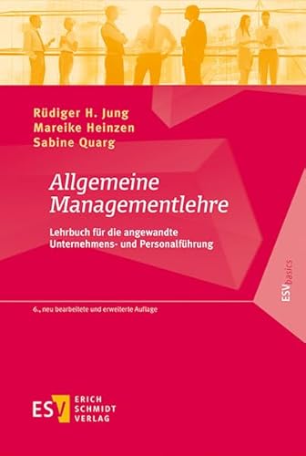 Allgemeine Managementlehre: Lehrbuch für die angewandte Unternehmens- und Personalführung (ESVbasics)