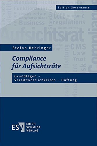 Compliance für Aufsichtsräte: Grundlagen - Verantwortlichkeiten - Haftung (Edition Governance) von Erich Schmidt Verlag GmbH & Co