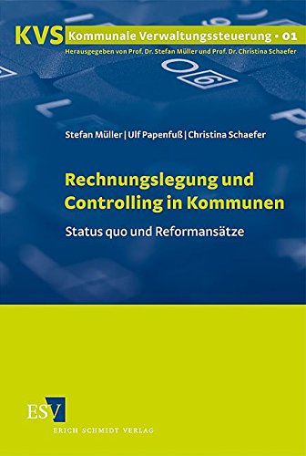 Rechnungslegung und Controlling in Kommunen: Status quo und Reformansätze (Kommunale Verwaltungssteuerung)