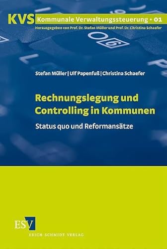 Rechnungslegung und Controlling in Kommunen: Status quo und Reformansätze (Kommunale Verwaltungssteuerung)