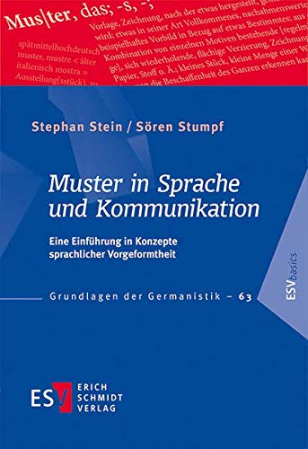 Muster in Sprache und Kommunikation: Eine Einführung in Konzepte sprachlicher Vorgeformtheit (Grundlagen der Germanistik (GrG), Band 63) von Schmidt, Erich Verlag