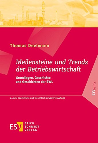 Meilensteine und Trends der Betriebswirtschaft: Grundlagen, Geschichte und Geschichten der BWL (ESVbasics) von Schmidt (Erich), Berlin
