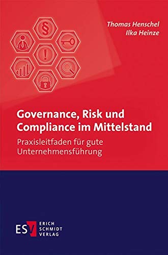 Governance, Risk und Compliance im Mittelstand: Praxisleitfaden für gute Unternehmensführung von Schmidt (Erich), Berlin