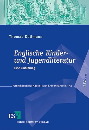 Englische Kinder- und Jugendliteratur: Eine Einführung (Grundlagen der Anglistik und Amerikanistik) von Erich Schmidt Verlag