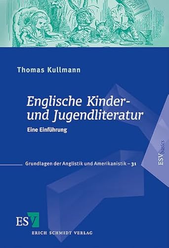 Englische Kinder- und Jugendliteratur: Eine Einführung (Grundlagen der Anglistik und Amerikanistik)