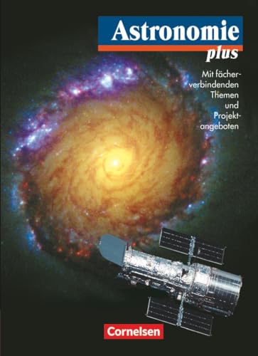 Astronomie plus: Schulbuch (Astronomie plus - Für die Sekundarstufe I und II)