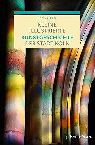 Kleine illustrierte Kunstgeschichte der Stadt Köln von Bachem J.P. Verlag