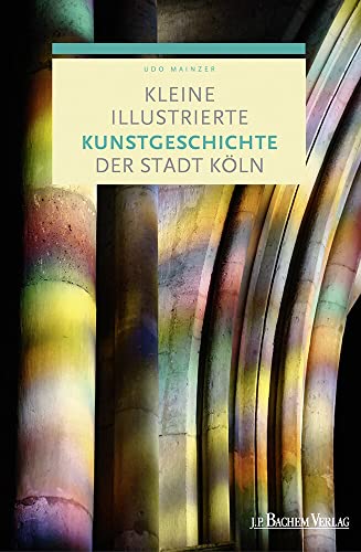 Kleine illustrierte Kunstgeschichte der Stadt Köln Kleine illustrierte Kunstgeschichte der Stadt Köln