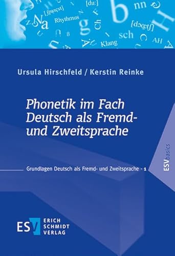 Phonetik im Fach Deutsch als Fremd- und Zweitsprache: Unter Berücksichtigung des Verhältnisses von Orthografie und Phonetik (Grundlagen Deutsch als Fremd- und Zweitsprache, Band 1)