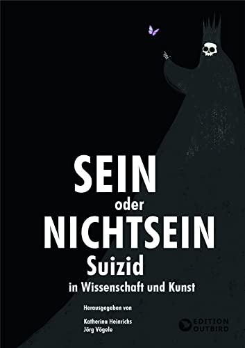 Sein oder Nichtsein - Suizid in Wissenschaft und Kunst von Edition Outbird