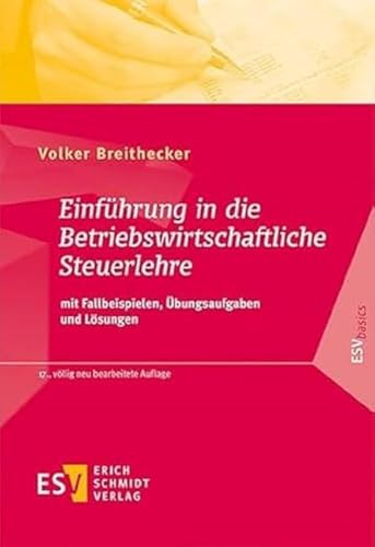 Einführung in die Betriebswirtschaftliche Steuerlehre: mit Fallbeispielen, Übungsaufgaben und Lösungen von Schmidt, Erich Verlag