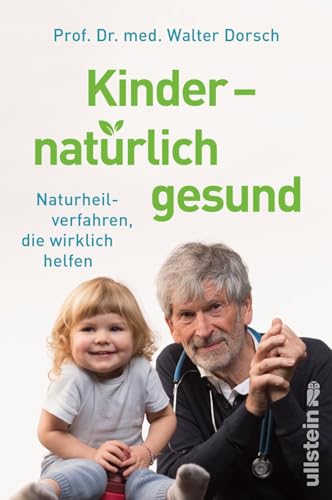 Kinder - natürlich gesund: Naturheilverfahren, die wirklich helfen