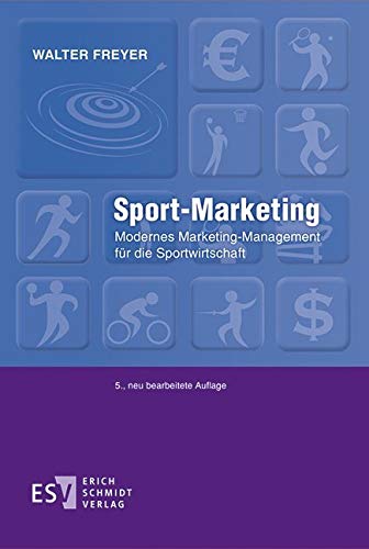 Sport-Marketing: Modernes Marketing-Management für die Sportwirtschaft Sport-Marketing: Modernes Marketing-Management für die Sportwirtschaft von Schmidt, Erich Verlag
