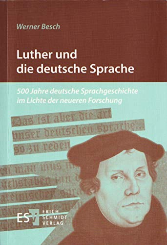 Luther und die deutsche Sprache: 500 Jahre deutsche Sprachgeschichte im Lichte der neueren Forschung von Schmidt, Erich Verlag
