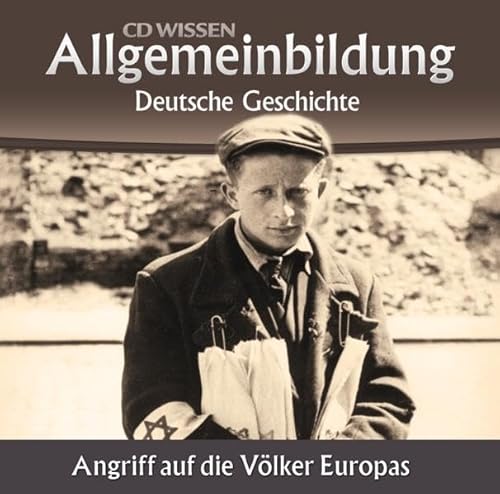 CD WISSEN – Allgemeinbildung - Deutsche Geschichte: Angriff auf die Völker Europas, 2 CDs