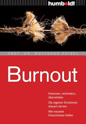 Burnout: Erkennen, verhindern, überwinden. Die eigenen Emotionen steuern lernen. Wie neueste Erkenntnisse helfen (humboldt - Psychologie & Lebensgestaltung)