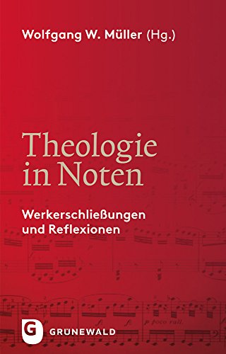 Theologie in Noten - Werkerschließungen und Reflexionen