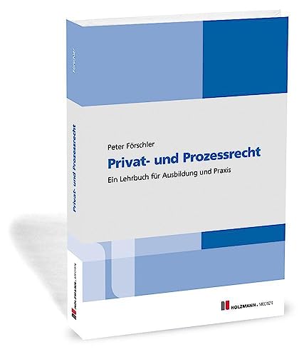 Privat- und Prozessrecht: Ein Lehrbuch für Ausbildung und Praxis von Holzmann Medien